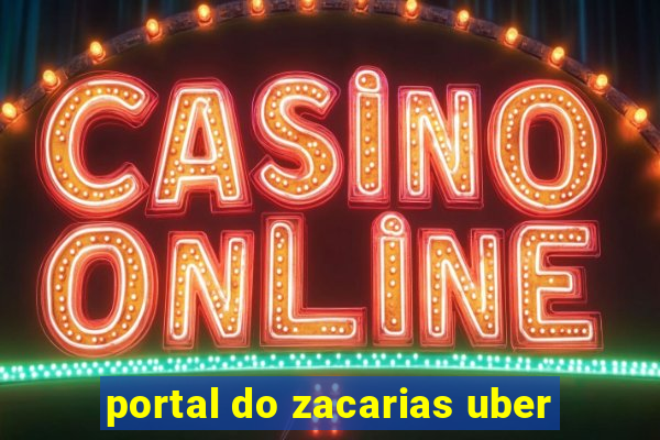 portal do zacarias uber